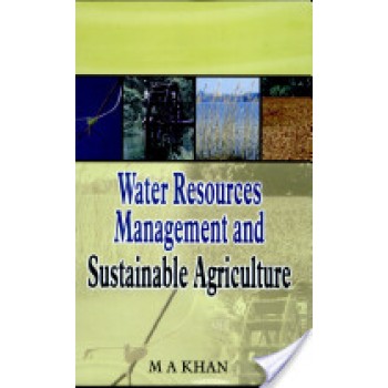 Water Resources Management and Sustainable Agriculture by  M.A. Khan